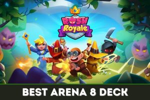 Featured image for Rush Royale Arena 8 best deck guide