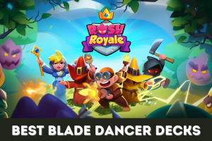 Featured image for our guide on the best Blade Dancer decks in Rush Royale